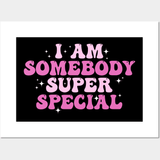 I am Somebody Super Special Groovy Posters and Art